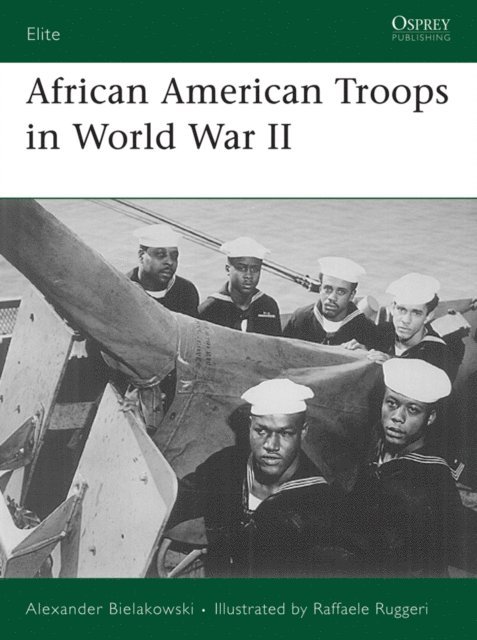 Alexander Bielakowski - African American Troops in World War II, E-bok