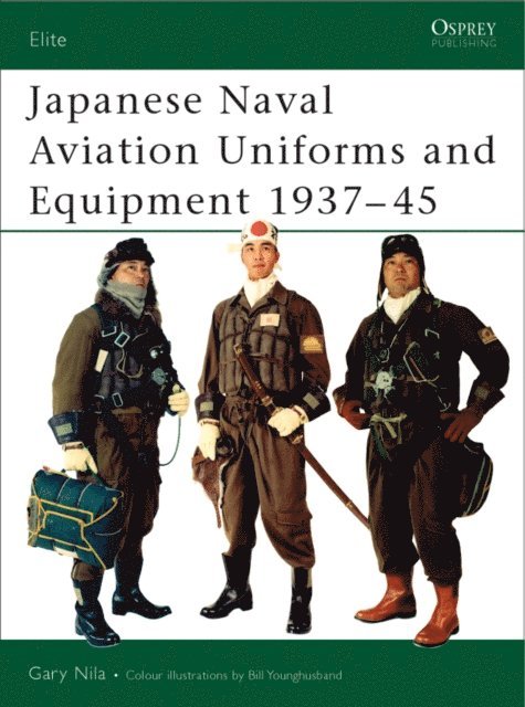 Gary Nila - Japanese Naval Aviation Uniforms and Equipment 1937–45, E-bok