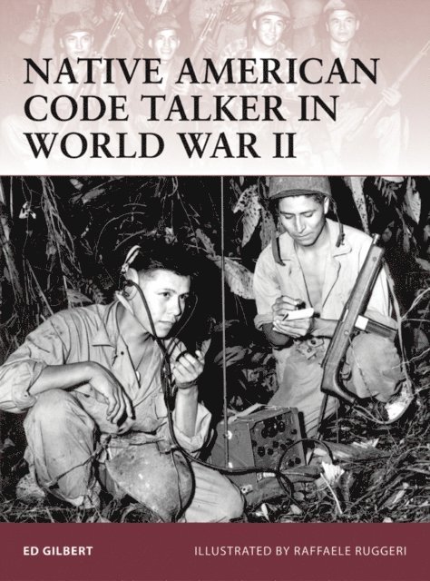 Ed Gilbert - Native American Code Talker in World War II, E-bok