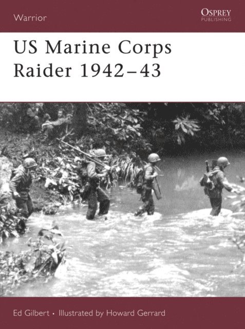 Ed Gilbert - US Marine Corps Raider 1942–43, E-bok