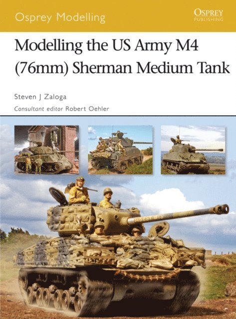 Steven J. Zaloga - Modelling the US Army M4 (76mm) Sherman Medium Tank, E-bok