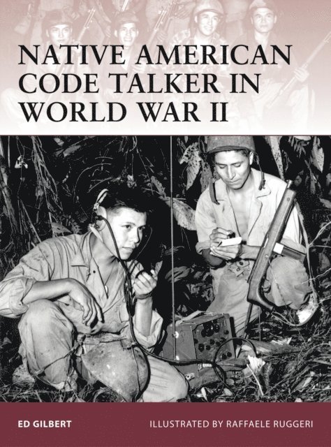 Ed Gilbert - Native American Code Talker in World War II, E-bok