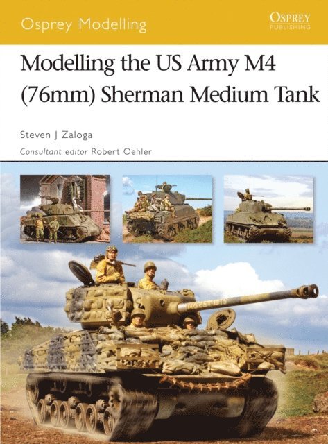 Steven J. Zaloga - Modelling the US Army M4 (76mm) Sherman Medium Tank, E-bok
