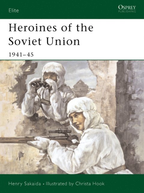 Henry Sakaida - Heroines of the Soviet Union 1941–45, E-bok