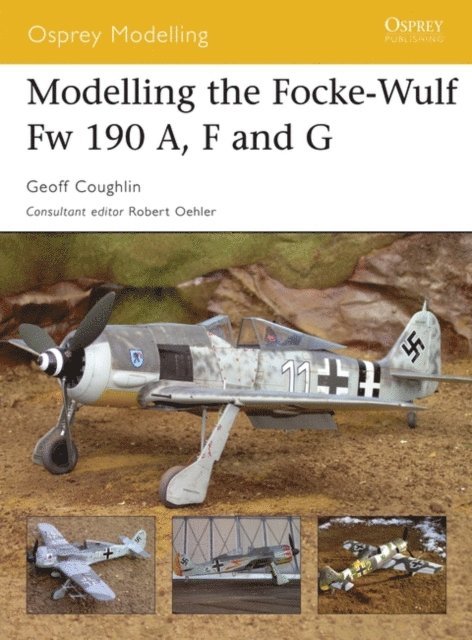 Geoff Coughlin - Modelling the Focke-Wulf Fw 190 A, F and G, E-bok