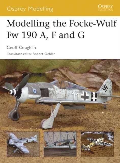 Geoff Coughlin - Modelling the Focke-Wulf Fw 190 A, F and G, E-bok