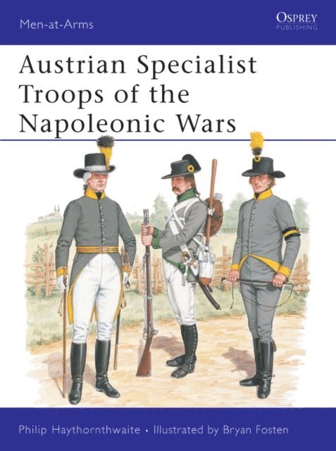 Philip Haythornthwaite - Austrian Specialist Troops of the Napoleonic Wars, E-bok