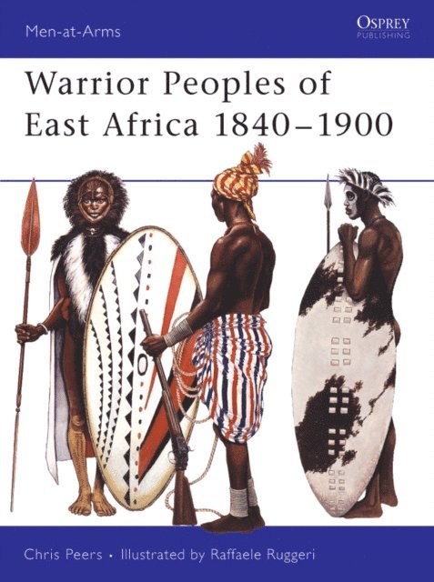 Chris Peers - Warrior Peoples of East Africa 1840–1900, E-bok
