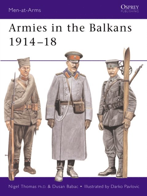 Nigel Thomas, Dusan Babac - Armies in the Balkans 1914–18, E-bok