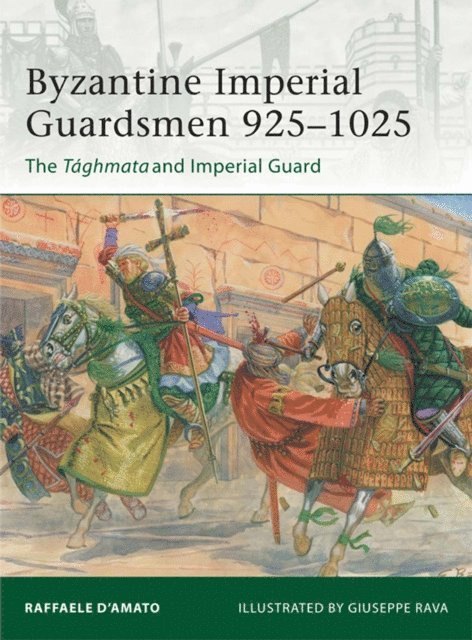 Raffaele D’Amato - Byzantine Imperial Guardsmen 925–1025, E-bok