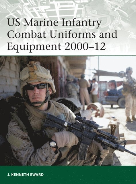 J. Kenneth Eward - US Marine Infantry Combat Uniforms and Equipment 2000–12, E-bok