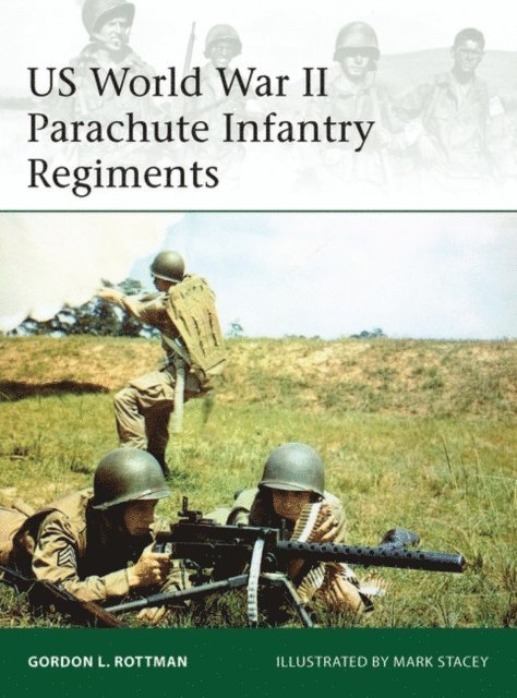 Gordon L. Rottman - US World War II Parachute Infantry Regiments, E-bok