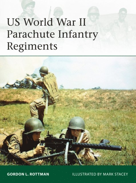 Gordon L. Rottman - US World War II Parachute Infantry Regiments, E-bok