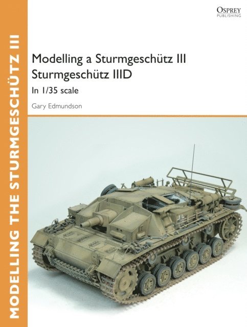 Gary Edmundson - Modelling a Sturmgeschütz III Sturmgeschütz IIID, E-bok
