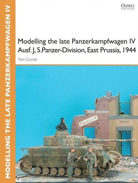 Tom Cockle, Gary Edmundson - Modelling the late Panzerkampfwagen IV Ausf. J, 5.Panzer-Division, East Prussia, 1944, E-bok