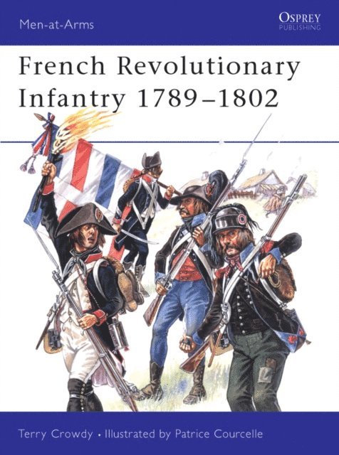Terry Crowdy - French Revolutionary Infantry 1789–1802, E-bok