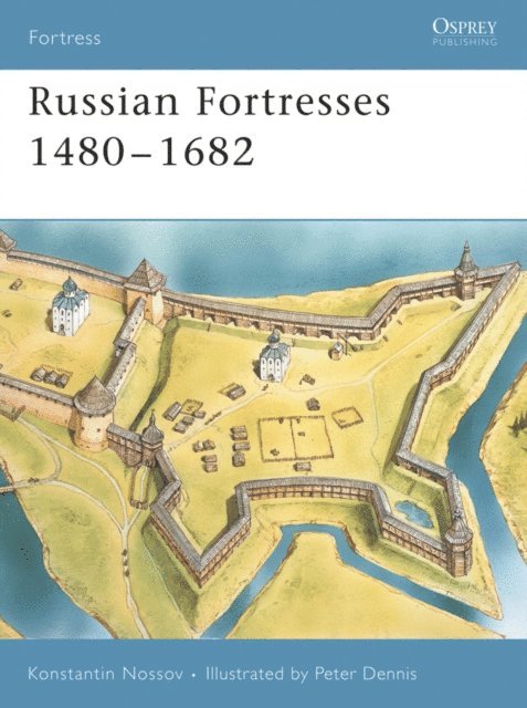 Konstantin Nossov - Russian Fortresses 1480–1682, E-bok