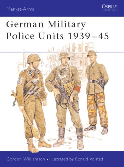 Gordon Williamson - German Military Police Units 1939–45, E-bok
