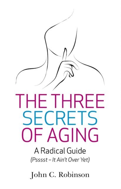 John C. Robinson - Three Secrets of Aging, E-bok