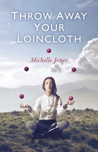 Michelle Jones - Throw Away Your Loincloth, E-bok