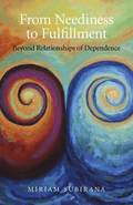 From Neediness to Fulfillment  Beyond Relationships of Dependence