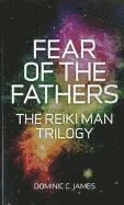 Fear of the Fathers  Part II of The Reiki Man Trilogy