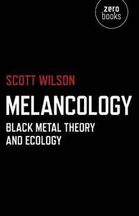 Melancology  Black Metal Theory and Ecology