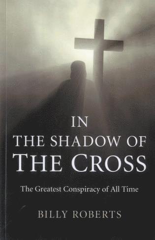 Billy Roberts - In the Shadow of the Cross – The Greatest Conspiracy of All Time, Häftad. Tillgänglighet: Tillfälligt slut