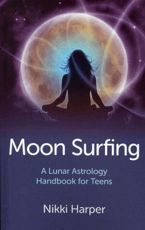 Moon Surfing – A Lunar Astrology Handbook for Teens
