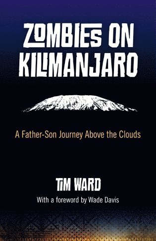 Tim Ward - Zombies on Kilimanjaro – A Father/Son Journey Above the Clouds, Häftad. Tillgänglighet: Lägg i varukorg
