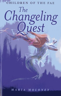 Maria Moloney - Changeling Quest, The – Children of the Fae, Häftad