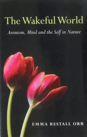 Emma Restall Orr - Wakeful World, The – Animism, Mind and the Self in Nature, Häftad. Tillgänglighet: Lägg i varukorg