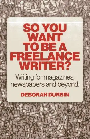 Deborah Durbin - So You Want To Be A Freelance Writer? – Writing for magazines, newspapers and beyond., Häftad. Tillgänglighet: Tillfälligt slut