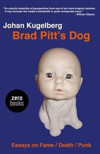 Brad Pitt`s Dog - Essays on Fame, Death, Punk