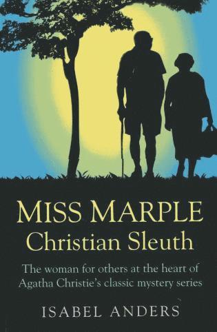 Isabel Anders - Miss Marple: Christian Sleuth – The woman for others at the heart of Agatha Christie`s classic mystery series, Häftad. Tillgänglighet: Lägg i varukorg