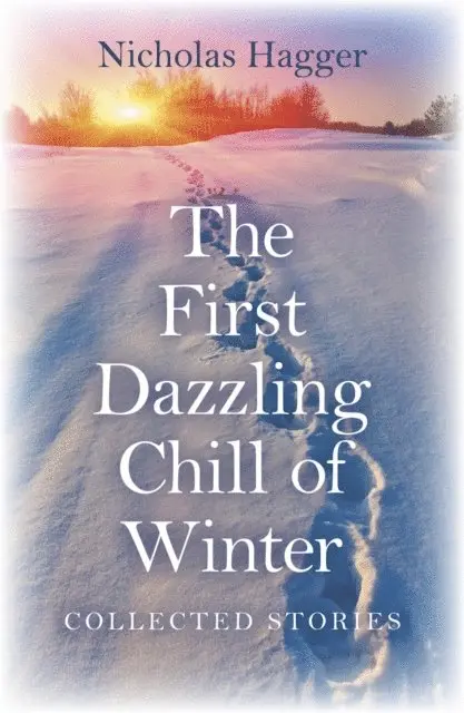 Nicholas Hagger - First Dazzling Chill of Winter, E-bok. Tillgänglighet: Lägg i varukorg