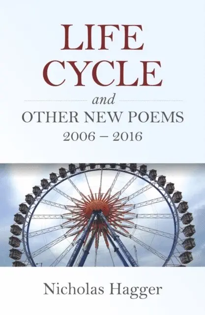 Nicholas Hagger - Life Cycle and Other New Poems 2006 - 2016, E-bok. Tillgänglighet: Lägg i varukorg