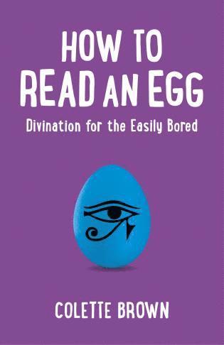Colette Brown - How to Read an Egg – Divination for the Easily Bored, Häftad. Tillgänglighet: Tillfälligt slut