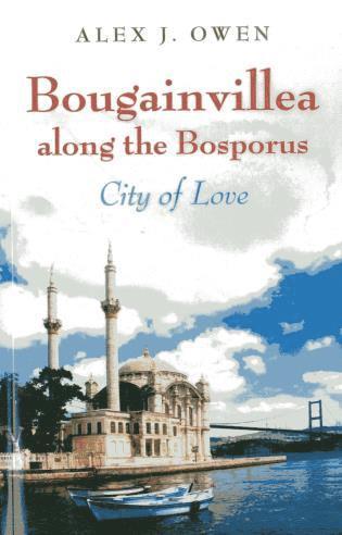 Alex Owen - Bougainvillea along the Bosporus – City of Love, Häftad. Tillgänglighet: Tillfälligt slut