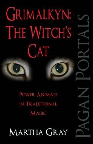 Martha Gray - Pagan Portals – Grimalkyn: The Witch`s Cat – Power Animals in Traditional Magic, Häftad. Tillgänglighet: Lägg i varukorg