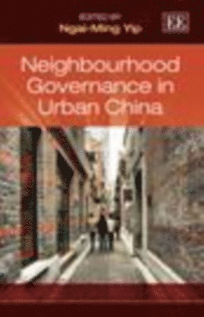 Ngai-Ming Yip - Neighbourhood Governance in Urban China, E-bok