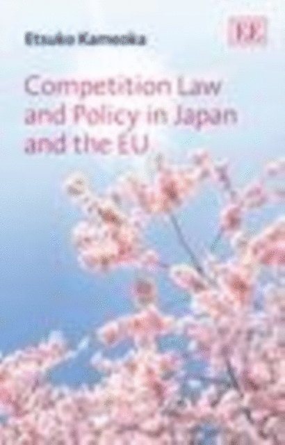 Etsuko Kameoka - Competition Law and Policy in Japan and the EU, E-bok