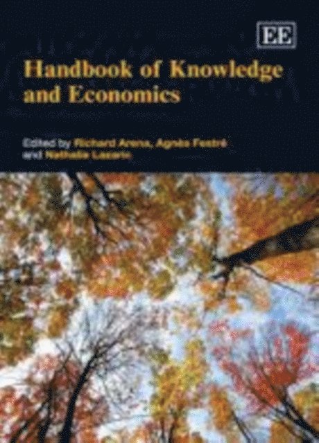 Nathalie Lazaric, Agnes Festre, Richard Arena - Handbook of Knowledge and Economics, E-bok