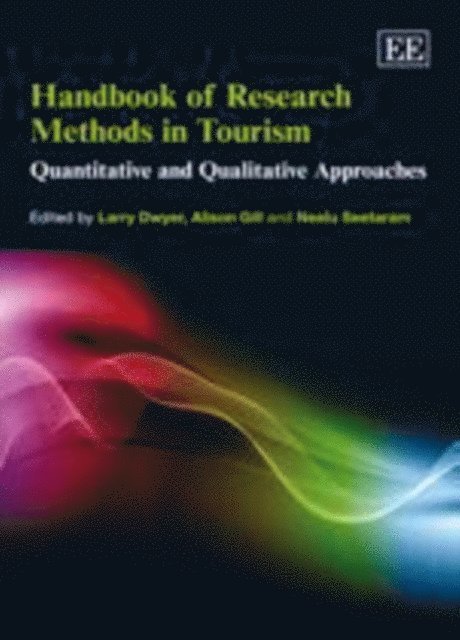 Neelu Seetaram, Alison Gill, Larry Dwyer - Handbook of Research Methods in Tourism, E-bok