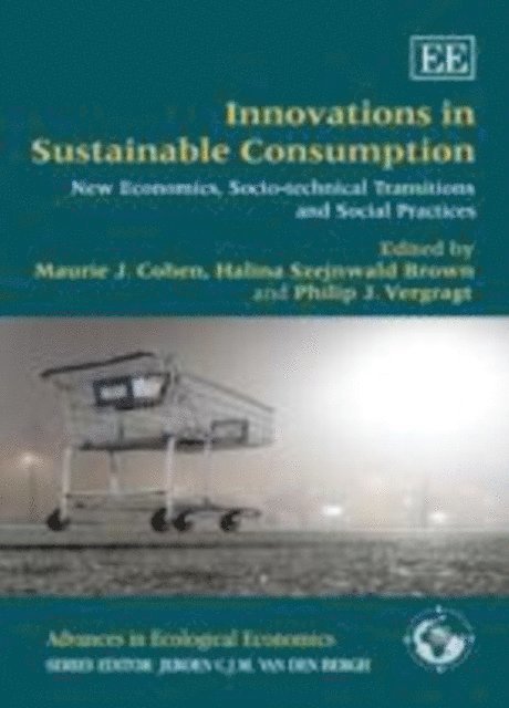 Philip J. Vergragt, Halina Szejnwald Brown, Maurie J. Cohen - Innovations in Sustainable Consumption, E-bok