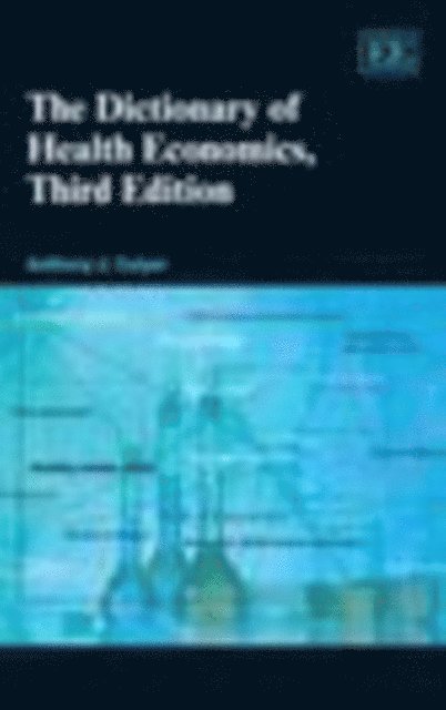 Anthony J. Culyer - Dictionary of Health Economics, Third Edition, E-bok