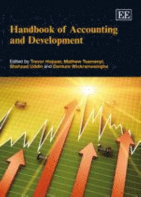 Danture Wickramasinghe, Shahzad Uddin, Mathew Tsamenyi, Trevor Hopper - Handbook of Accounting and Development, E-bok