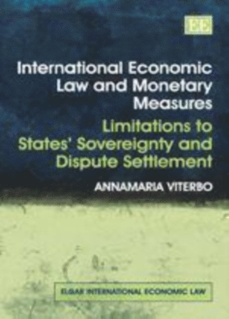 Annamaria Viterbo - International Economic Law and Monetary Measures, E-bok