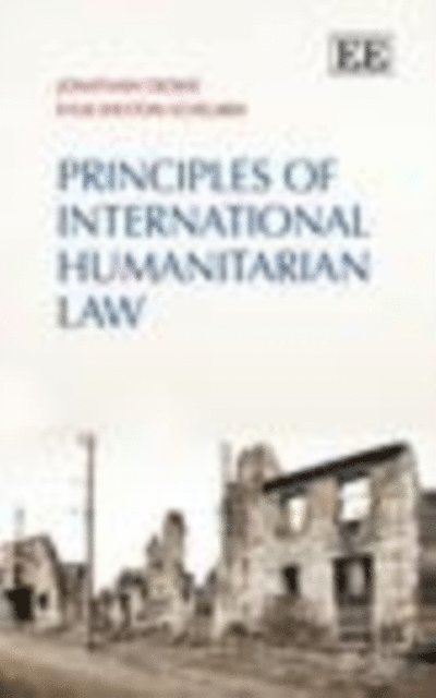 Kylie Weston-Scheuber, Jonathan Crowe - Principles of International Humanitarian Law, E-bok