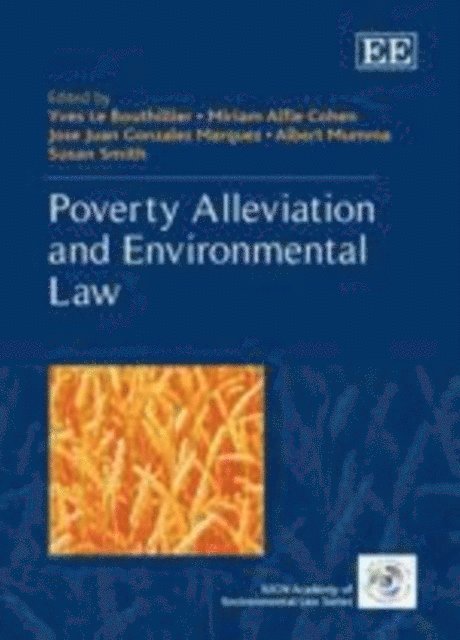 Susan Smith, Albert Mumma, Jose Juan Gonzalez Marquez, Miriam Alfie Cohen, Yves Le Bouthillier - Poverty Alleviation and Environmental Law, E-bok